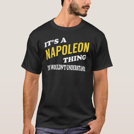 Het is een NAPOLEON ding dat je niet zou begrijpen T-shirt (Voorkant)