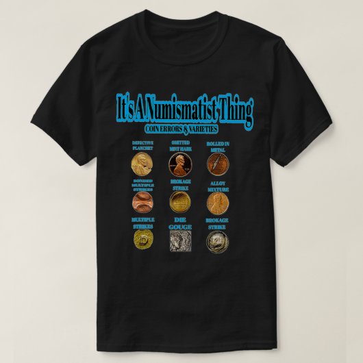 Het is een Numismatist ding van de fouten van de i T-shirt (Design voorkant)