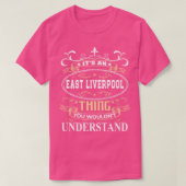 Het is een Oost-Liverpool dat je niet zou begrijpe T-shirt (Design voorkant)