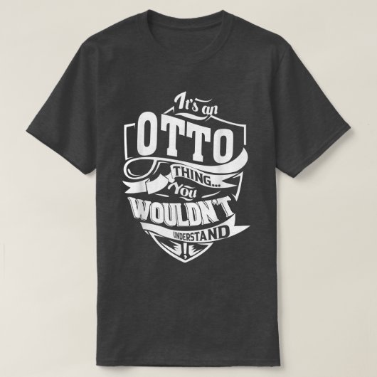 Het is een OTTO Thing Gifts T-shirt (Design voorkant)