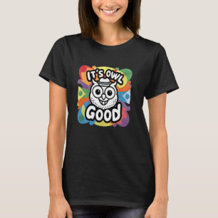 Het is een Owl Good Funny Owl Lover Graphic T-shirt