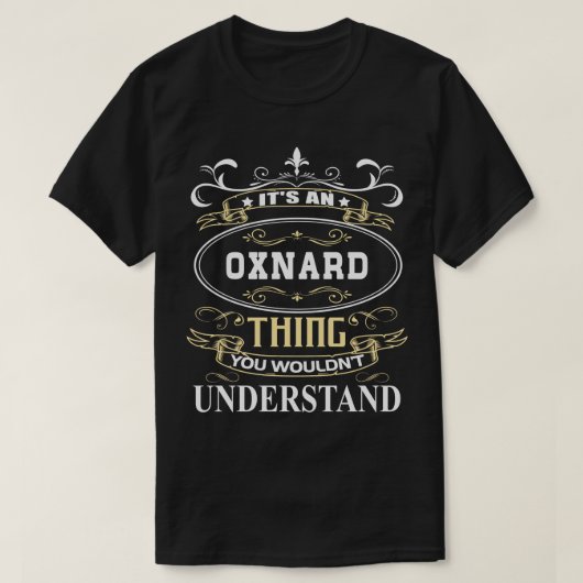 Het is een Oxnard die je niet zou begrijpen T-shirt (Design voorkant)