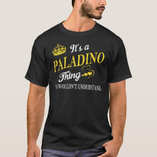 Het is een PALADINO die je niet zou begrijpen T-shirt