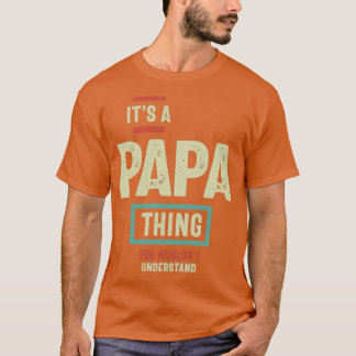 Het is een Papa dat je vader niet zou begrijpen en T-shirt