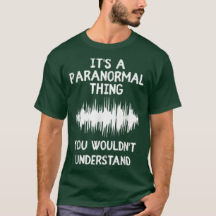 Het is een paranormale dingetje dat Ghost jaagt. T-shirt