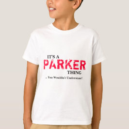 Het is een PARKER ding ...je zou het niet begrijpe T-shirt