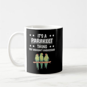 Het is een parkiet die Funny Quote Parakeets Koffiemok