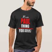 Het is een Paul ding dat je niet zou begrijpen. T-shirt (Voorkant)