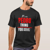 Het is een Pedro-ding dat je niet zou begrijpen. T-shirt (Voorkant)