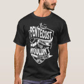 Het is een PENTECOST ding T-shirt (Voorkant)