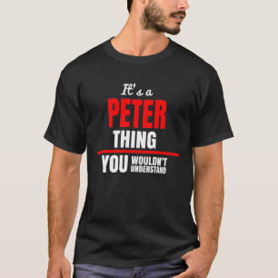 Het is een Peter ding dat je niet zou begrijpen. T-shirt