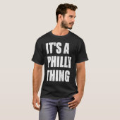 HET IS EEN PHILLY DING GEWOON EEN PHILLY DING T-SHIRT (Voorkant volledig)