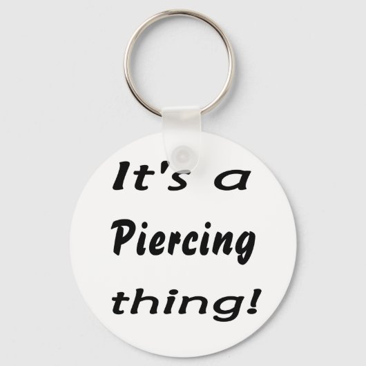 Het is een piercings ding. sleutelhanger (Voorkant)