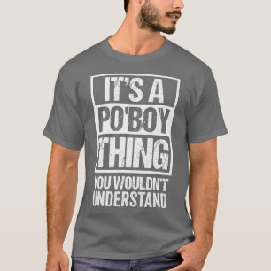Het is een poBoy ding dat je Louisiana niet zou be T-shirt