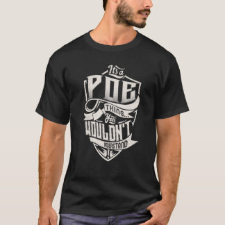Het is een POE dat je niet zou begrijpen. T-shirt