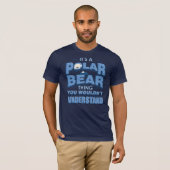 Het is een Polar Beer dat je niet zou begrijpen T-shirt (Voorkant volledig)