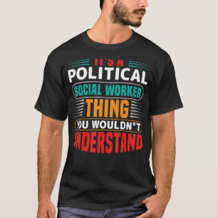 Het is een politiek maatschappelijk werker die je  t-shirt
