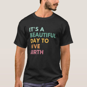 Het is een prachtige dag om de geboorte van Funny T-shirt