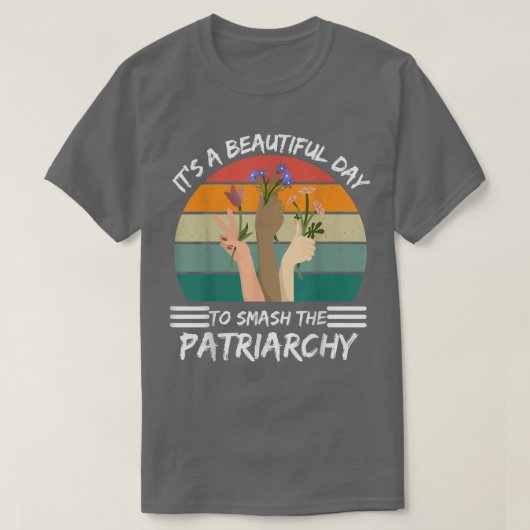 Het is een prachtige dag om de patriarchie Femini T-shirt (Design voorkant)