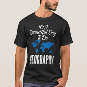 Het is een prachtige dag om geografische leraar Ge T-shirt