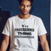Het is een programmeerding dat je niet zou begrijp t-shirt