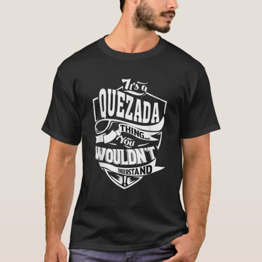 Het is een QUEZADA Thing Gifts T-shirt (Voorkant)