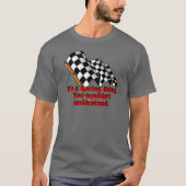 Het is een racing ding t-shirt (Voorkant)
