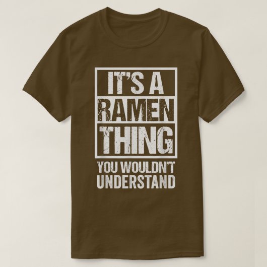 Het is een ramen dat je Japan niet zou begrijpen. T-shirt (Design voorkant)
