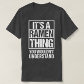 Het is een ramen dat je Japan niet zou begrijpen. T-shirt (Design voorkant)