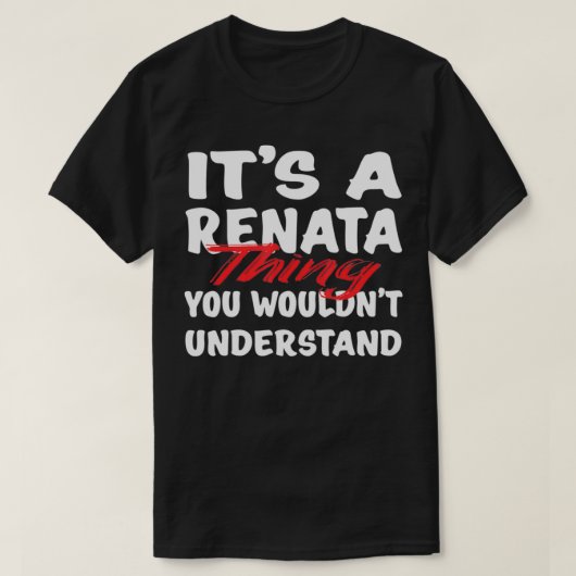 Het is een renata ding dat je niet zou begrijpen g t-shirt (Design voorkant)