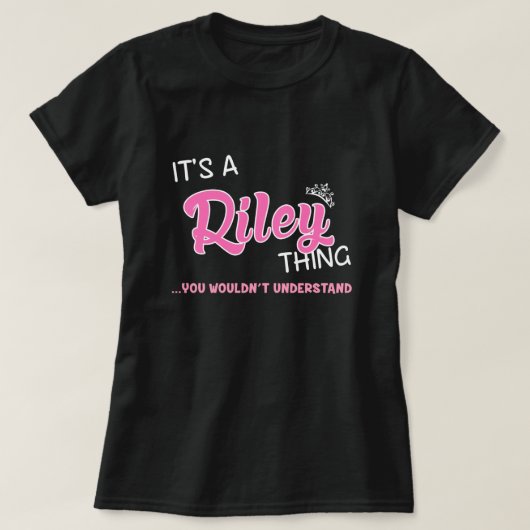 Het is een Riley ding dat je niet zou begrijpen T-shirt (Design voorkant)