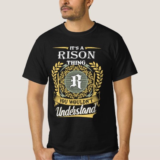 Het Is Een Rison Ding Dat Je Niet Kunt Begrijpen T-shirt (Voorkant)