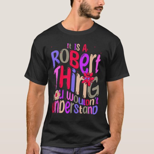Het is een Robert ding dat je Groovy niet zou begr T-shirt (Voorkant)