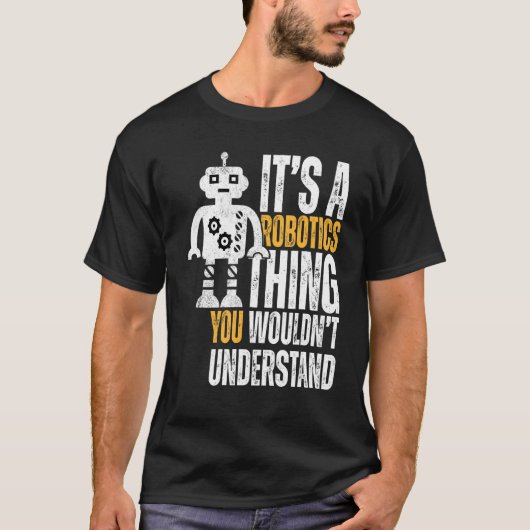 Het is een roboticum-ding robotica t-shirt (Voorkant)