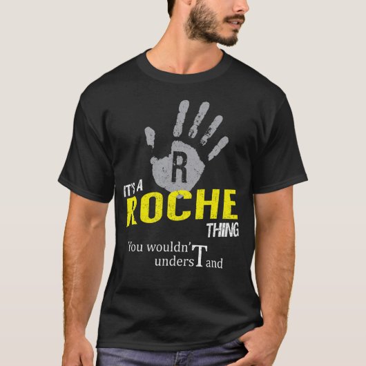 Het is een ROCHE ding die je niet zou begrijpen T-shirt (Voorkant)