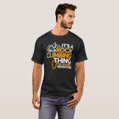 Het is een Rock Climbing Thing - Rock Climber T-shirt (Voorkant volledig)