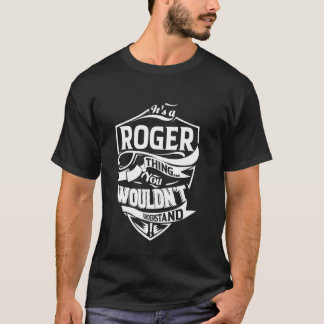 Het is een Roger Thing Cadeaus T-shirt