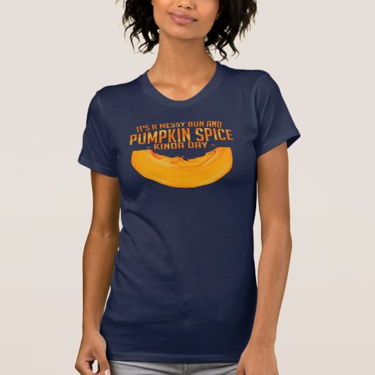 Het is een rommelige Bun en Pumpkin Spice soort da T-shirt (Voorkant)