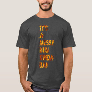 het is een rommelige knot soort dag meisje t-shirt