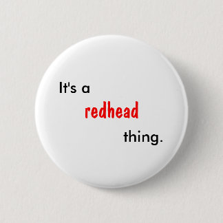 Het is een roodharige zaak. ronde button 5,7 cm