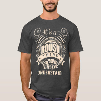Het is een ROUSH ding dat je niet zou begrijpen Gi T-shirt