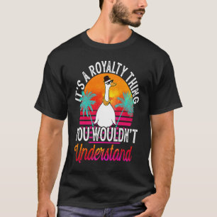 Het is een royalty ding dat je niet zou begrijpen t-shirt