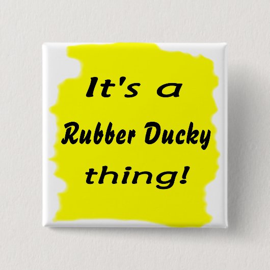 Het is een rubberen eend ding! vierkante button 5,1 cm (Voorkant)