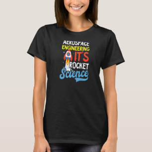 Het is een ruimtevaartingenieur van Rocket Science T-shirt