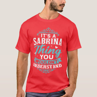 Het is een Sabrinading Die Je Niet Zult Begrijpen  T-shirt