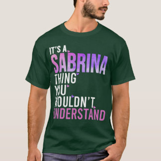 Het is een Sabrinadings dat je niet zult begrijpen T-shirt