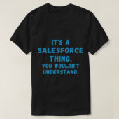 Het is een Salesforce Ding, je zou_t begrijpen. T-shirt (Design voorkant)