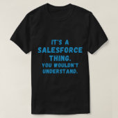 Het is een Salesforce Ding, je zou_t begrijpen. T-shirt (Design voorkant)