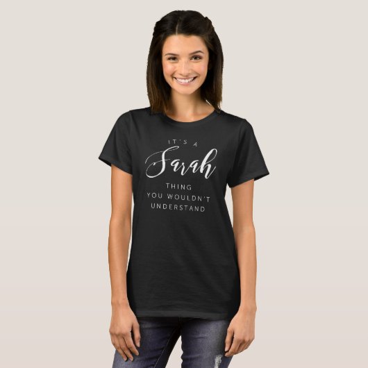 Het is een Sarah ding dat je niet zou begrijpen T-shirt (Voorkant volledig)