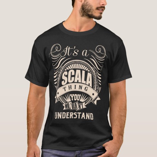 Het is een SCALA ding dat je niet zou begrijpen T-shirt (Voorkant)